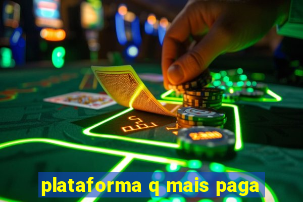 plataforma q mais paga