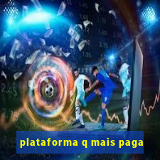 plataforma q mais paga