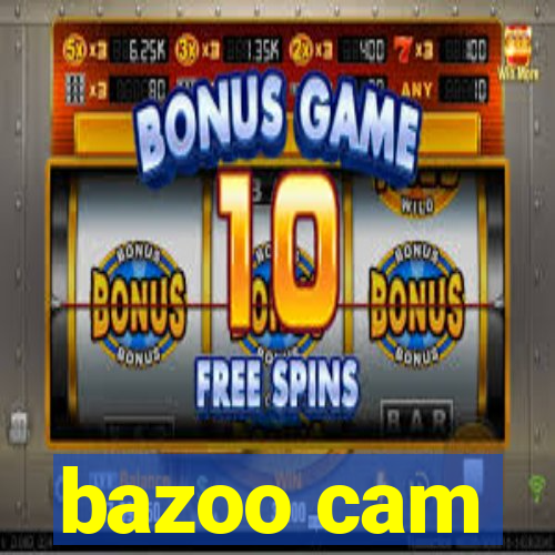 bazoo cam