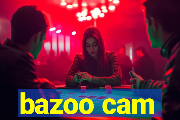 bazoo cam