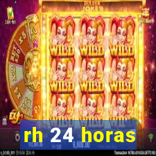 rh 24 horas