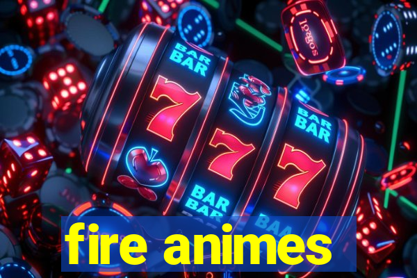 fire animes