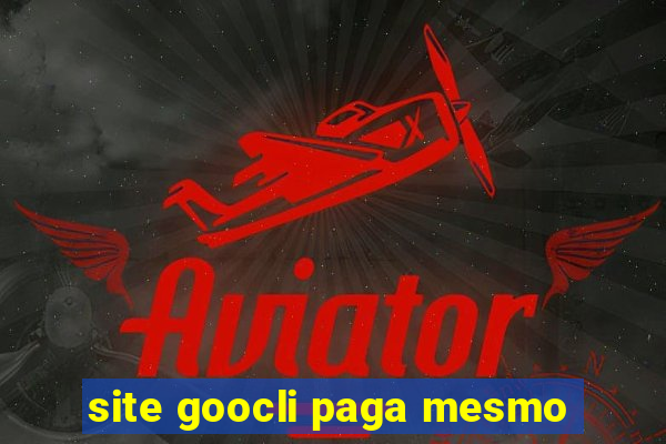 site goocli paga mesmo