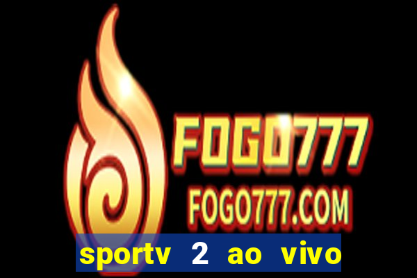 sportv 2 ao vivo mega canal