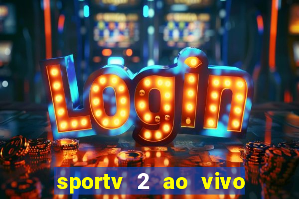 sportv 2 ao vivo mega canal