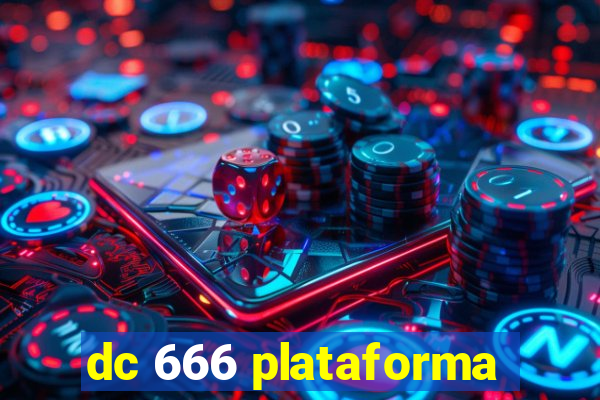 dc 666 plataforma