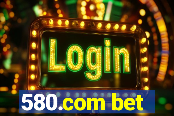 580.com bet