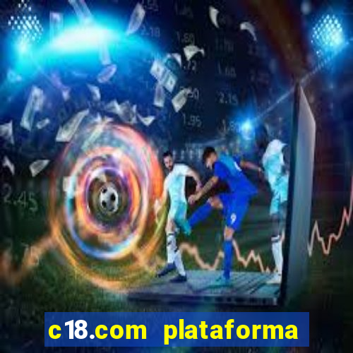 c18.com plataforma de jogos