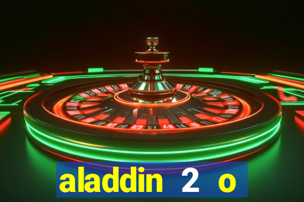 aladdin 2 o retorno de jafar filme completo dublado