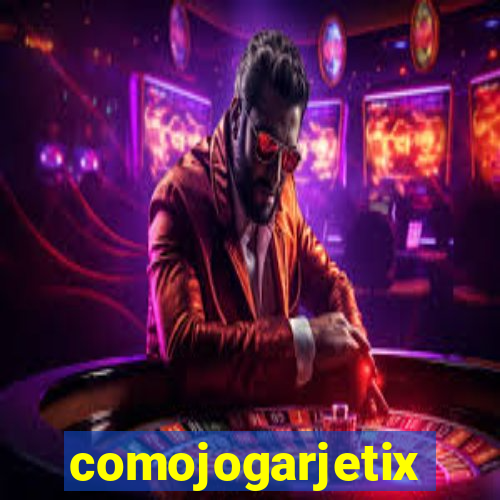 comojogarjetix