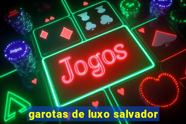 garotas de luxo salvador