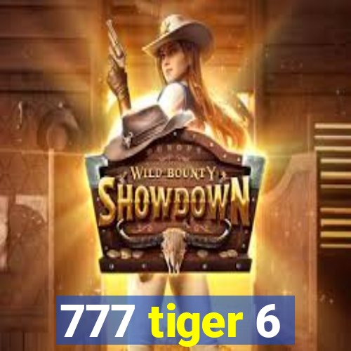 777 tiger 6