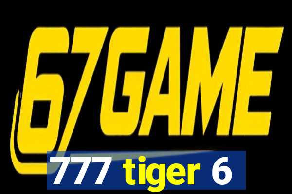 777 tiger 6