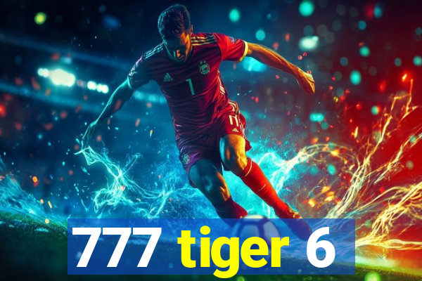 777 tiger 6