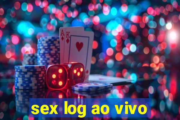 sex log ao vivo