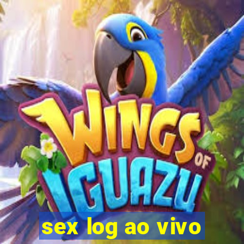 sex log ao vivo