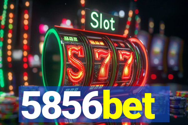 5856bet