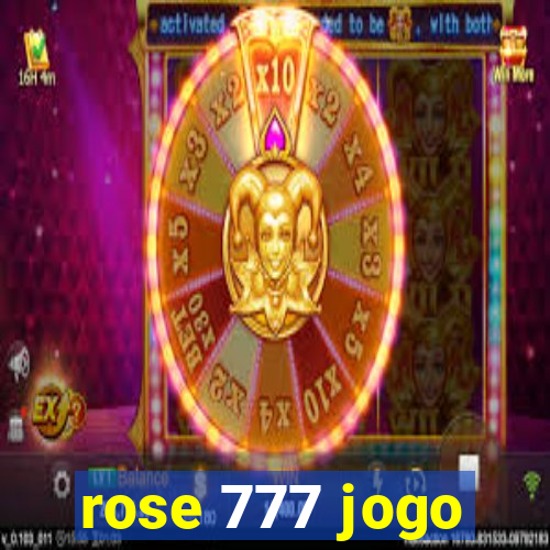 rose 777 jogo