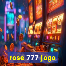 rose 777 jogo