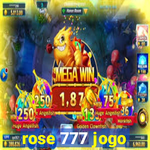 rose 777 jogo