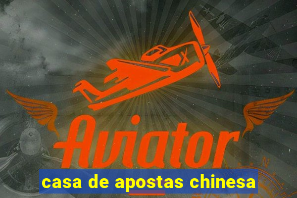 casa de apostas chinesa