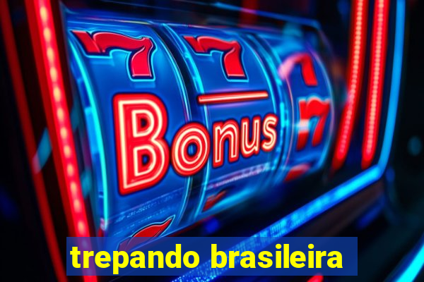 trepando brasileira