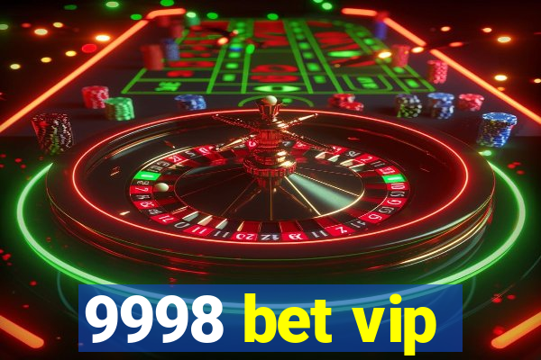 9998 bet vip