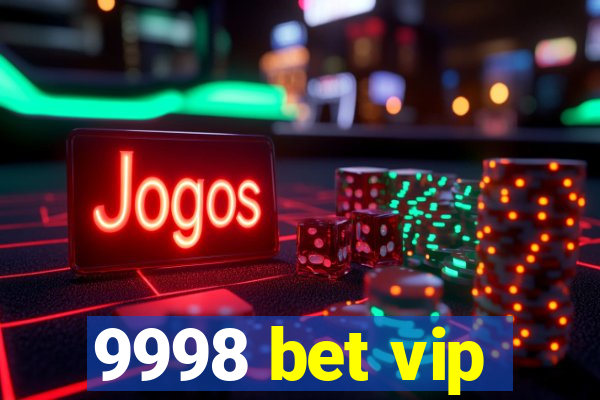 9998 bet vip