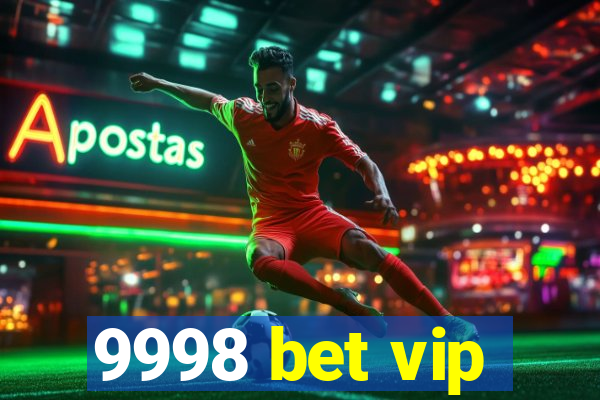 9998 bet vip