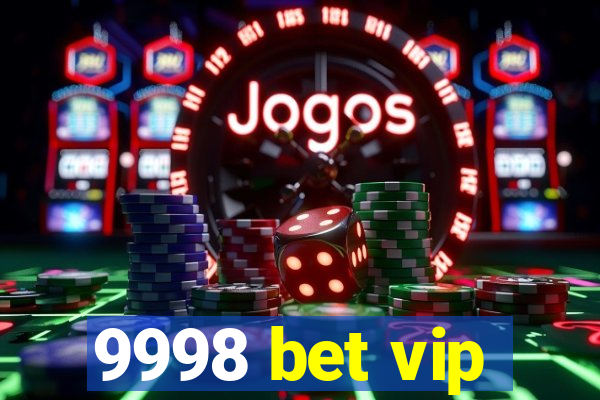 9998 bet vip