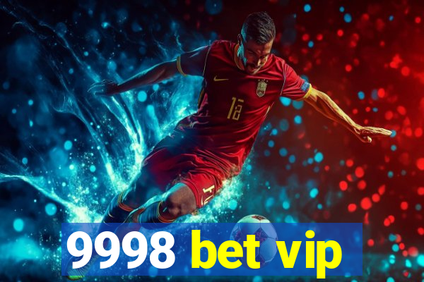 9998 bet vip