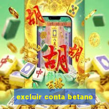 excluir conta betano