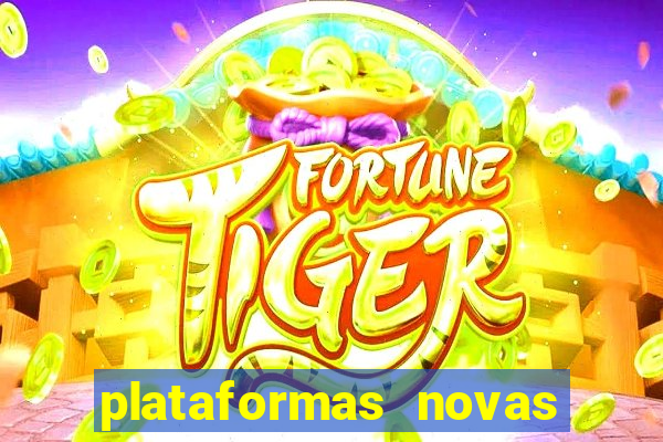 plataformas novas do jogo do tigrinho