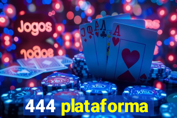 444 plataforma