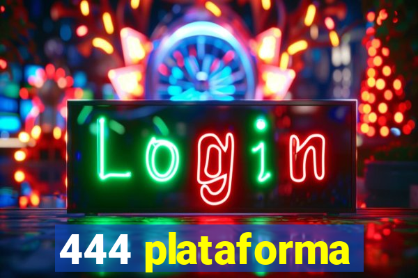 444 plataforma