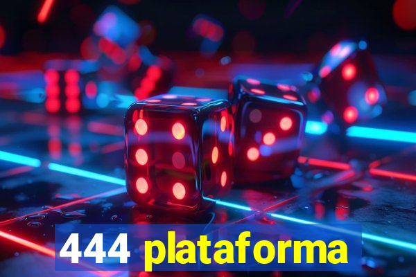 444 plataforma