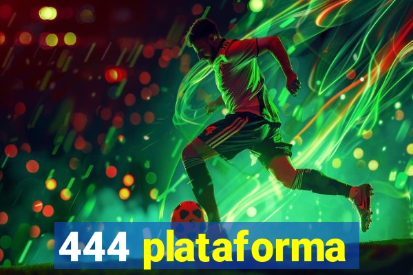 444 plataforma