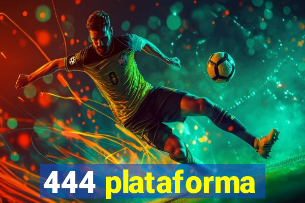 444 plataforma