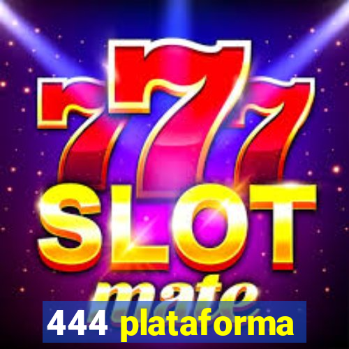 444 plataforma