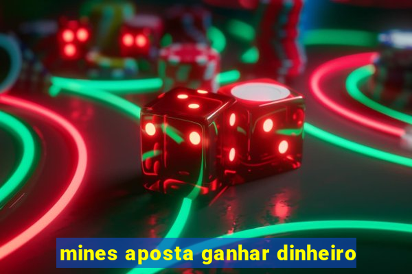 mines aposta ganhar dinheiro