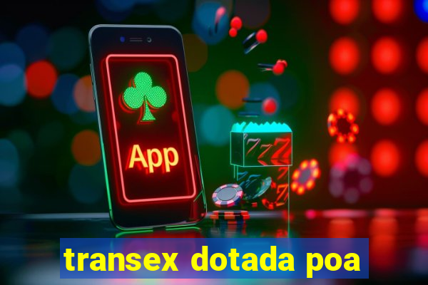 transex dotada poa