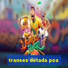 transex dotada poa