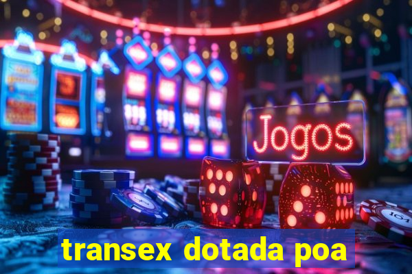 transex dotada poa