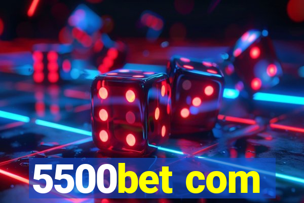 5500bet com