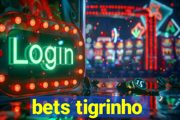 bets tigrinho