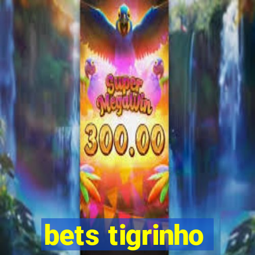 bets tigrinho