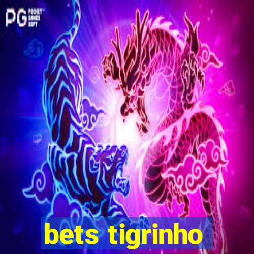 bets tigrinho