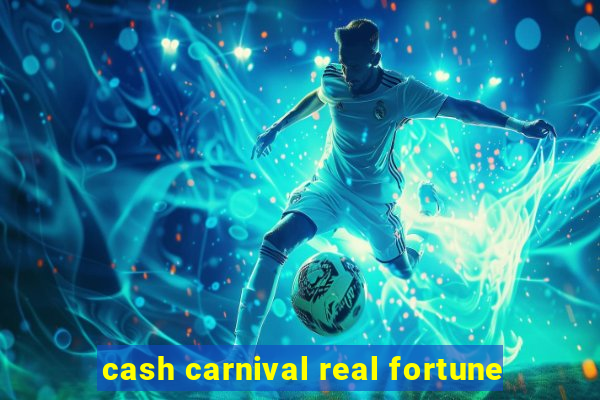 cash carnival real fortune