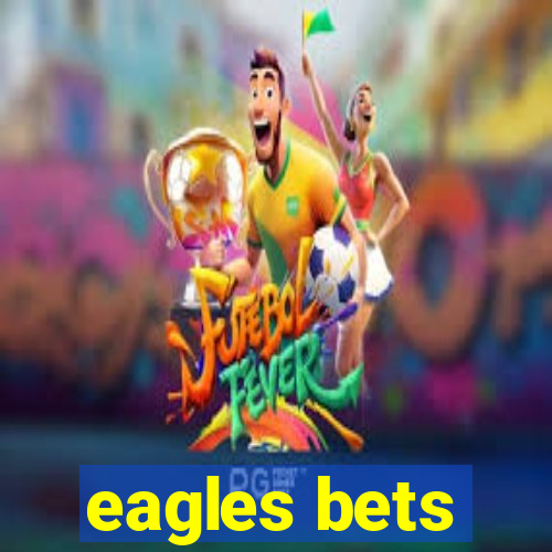 eagles bets