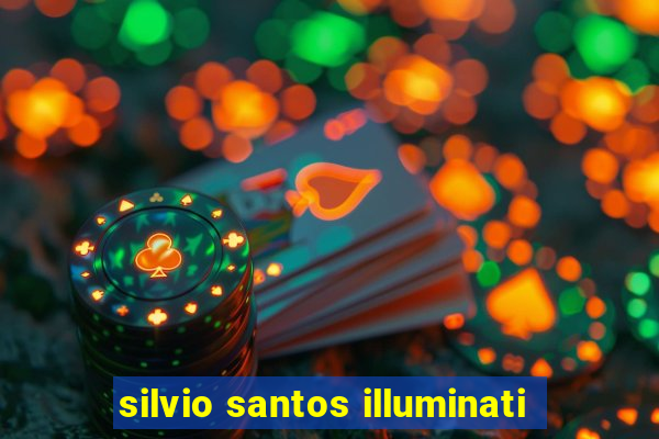 silvio santos illuminati